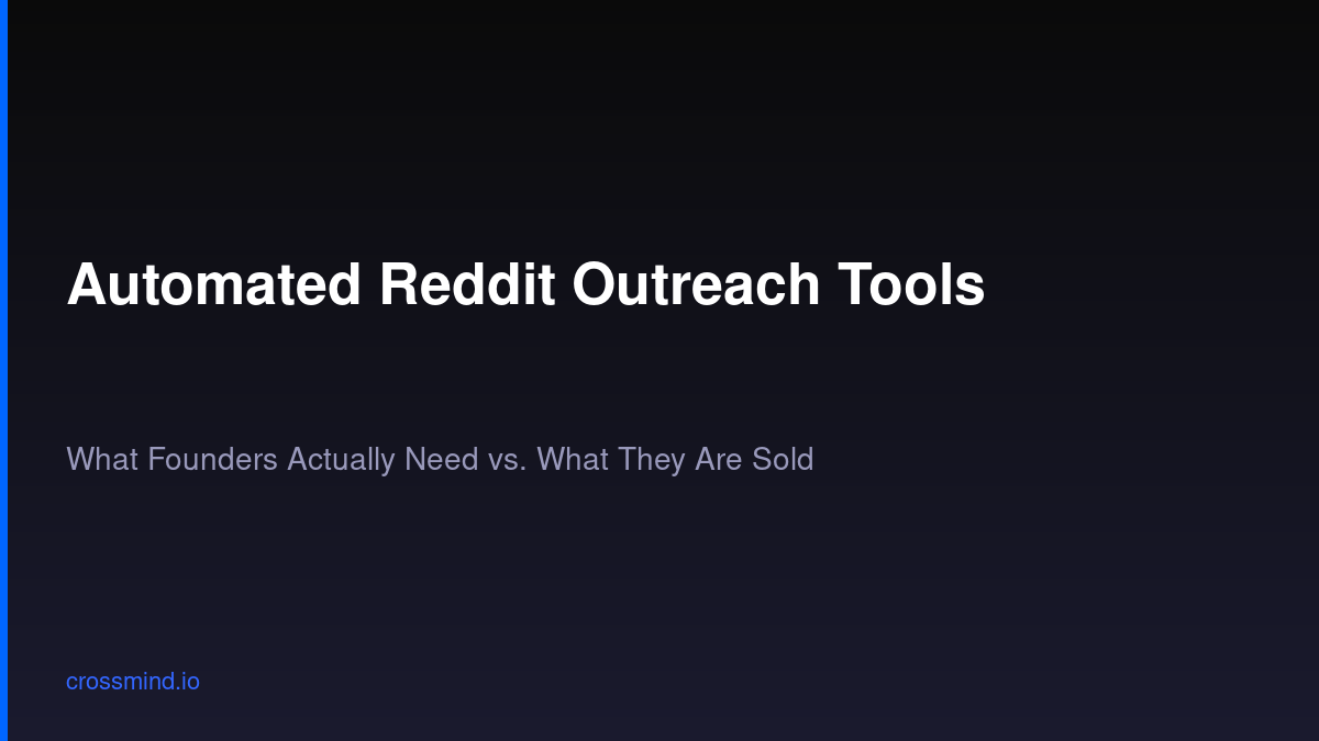 Automated Reddit Outreach Tools: What Founders Actually Need vs. What They're Sold